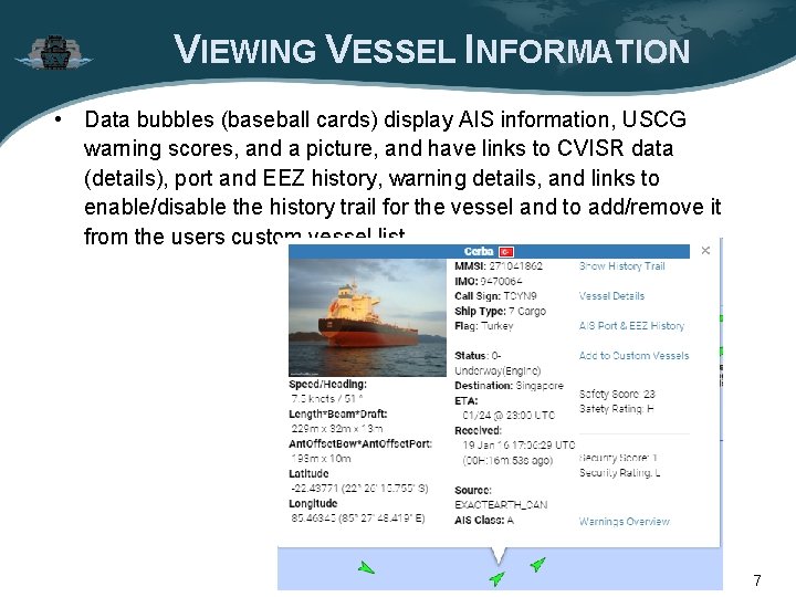VIEWING VESSEL INFORMATION • Data bubbles (baseball cards) display AIS information, USCG warning scores, VIEWING VESSEL INFORMATION • Data bubbles (baseball cards) display AIS information, USCG warning scores,