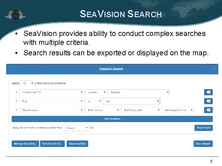 SEAVISION SEARCH • Sea. Vision provides ability to conduct complex searches with multiple criteria. SEAVISION SEARCH • Sea. Vision provides ability to conduct complex searches with multiple criteria.