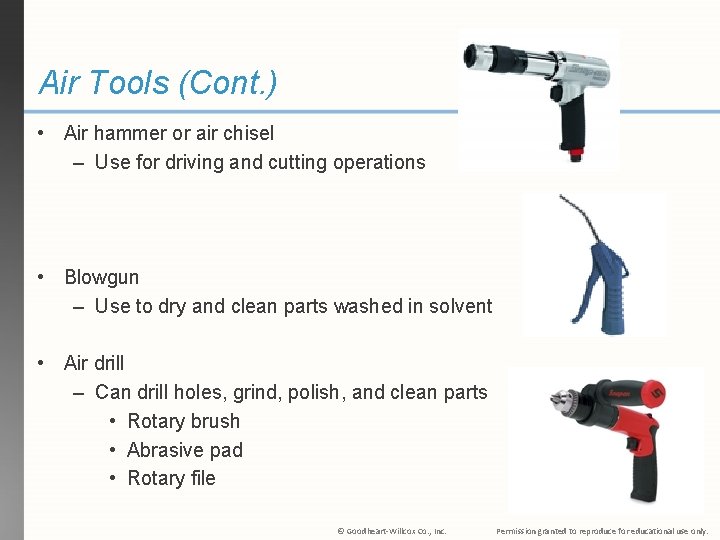 Air Tools (Cont. ) • Air hammer or air chisel – Use for driving