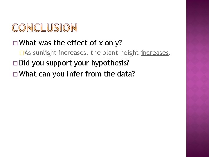 � What �As � Did was the effect of x on y? sunlight increases,