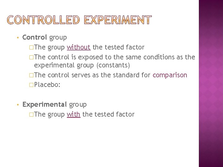  • Control group �The group without the tested factor �The control is exposed