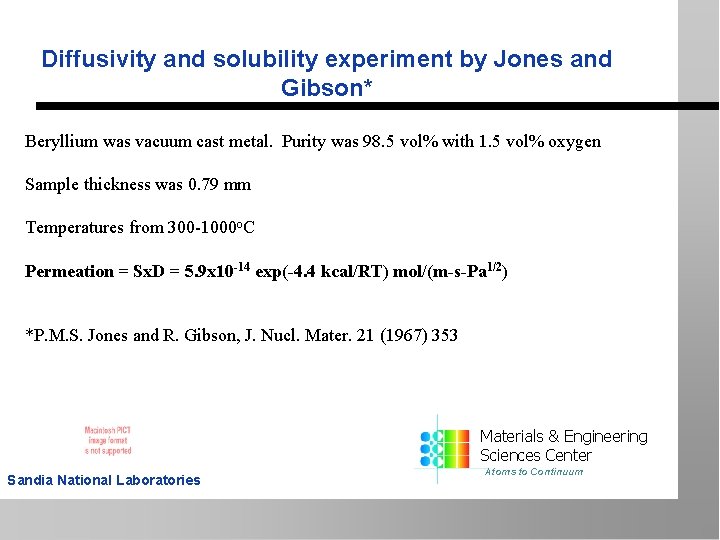 Diffusivity and solubility experiment by Jones and Gibson* Beryllium was vacuum cast metal. Purity