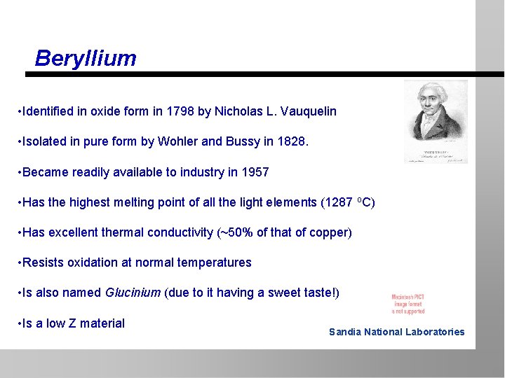 Beryllium • Identified in oxide form in 1798 by Nicholas L. Vauquelin • Isolated