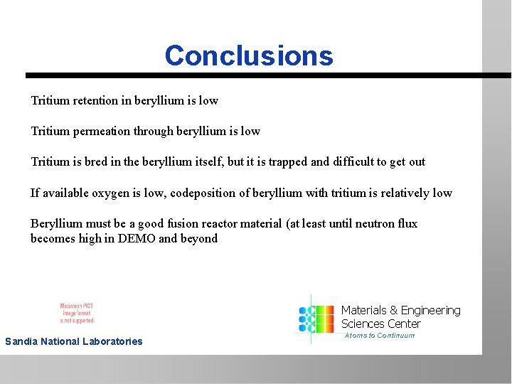 Conclusions Tritium retention in beryllium is low Tritium permeation through beryllium is low Tritium