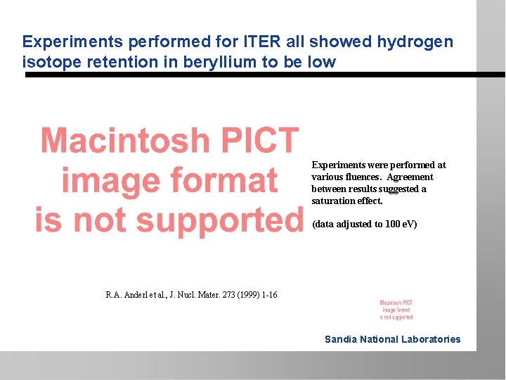 Experiments performed for ITER all showed hydrogen isotope retention in beryllium to be low