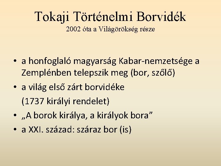 Tokaji Történelmi Borvidék 2002 óta a Világörökség része • a honfoglaló magyarság Kabar-nemzetsége a