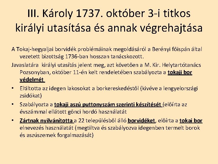 III. Károly 1737. október 3 -i titkos királyi utasítása és annak végrehajtása A Tokaj-hegyaljai III. Károly 1737. október 3 -i titkos királyi utasítása és annak végrehajtása A Tokaj-hegyaljai