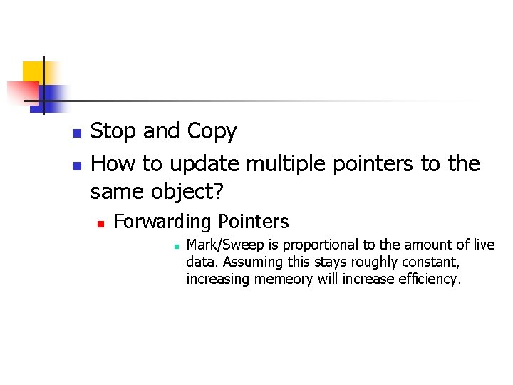 n n Stop and Copy How to update multiple pointers to the same object?
