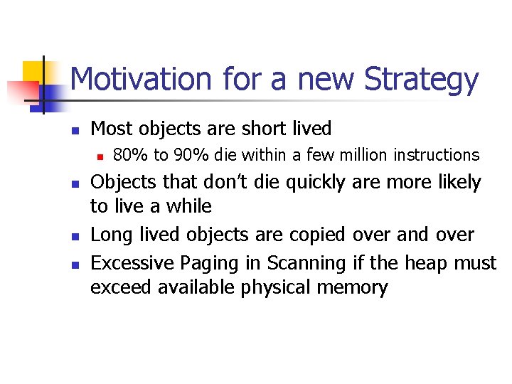 Motivation for a new Strategy n Most objects are short lived n n 80%