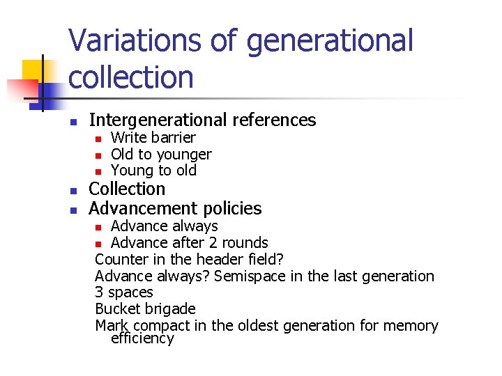 Variations of generational collection n Intergenerational references n n n Write barrier Old to