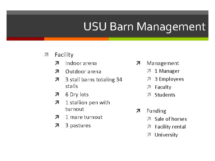 USU Barn Management Facility Indoor arena Outdoor arena 3 stall barns totaling 34 stalls