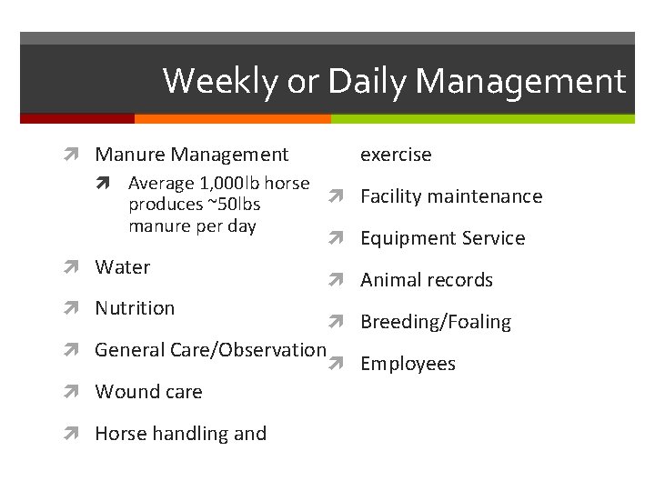 Weekly or Daily Management Manure Management Average 1, 000 lb horse produces ~50 lbs