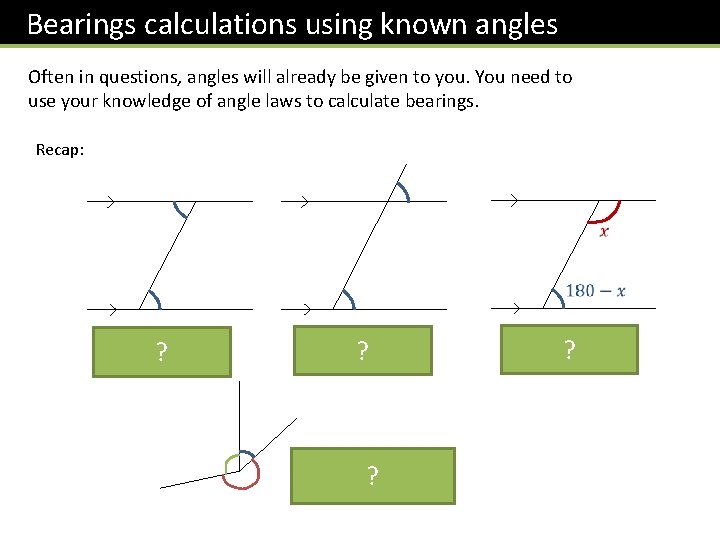 Bearings calculations using known angles Often in questions, angles will already be given to