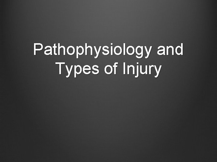 Pathophysiology and Types of Injury 
