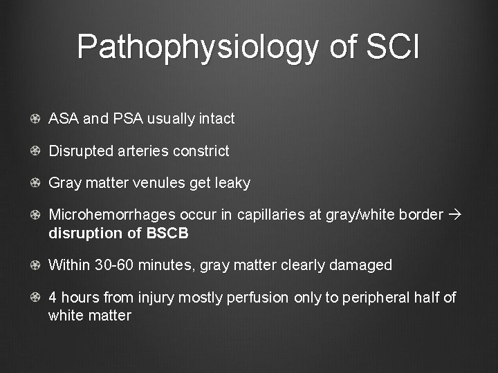 Pathophysiology of SCI ASA and PSA usually intact Disrupted arteries constrict Gray matter venules