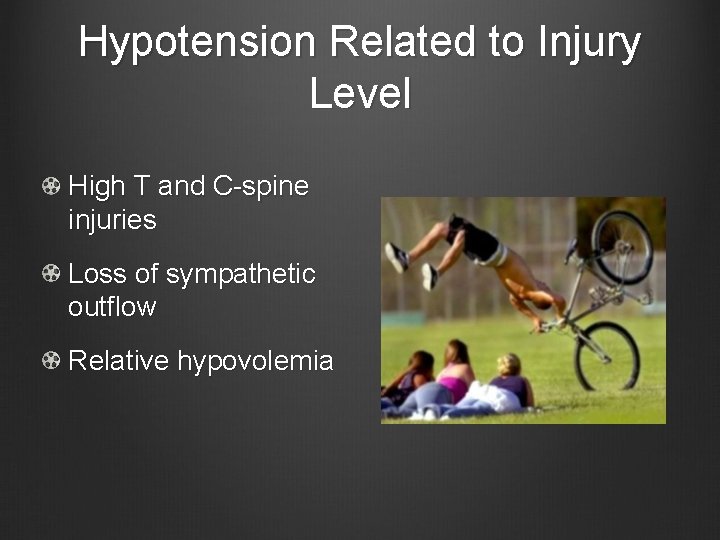 Hypotension Related to Injury Level High T and C-spine injuries Loss of sympathetic outflow