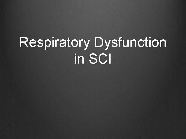 Respiratory Dysfunction in SCI 