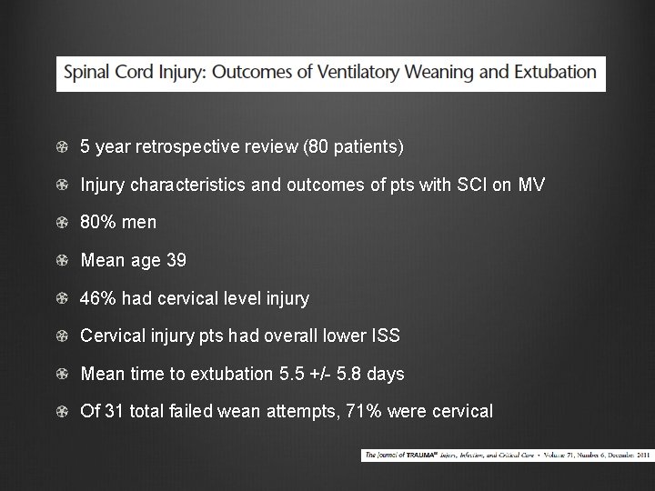 5 year retrospective review (80 patients) Injury characteristics and outcomes of pts with SCI