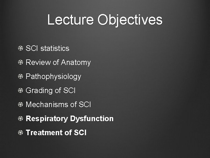 Lecture Objectives SCI statistics Review of Anatomy Pathophysiology Grading of SCI Mechanisms of SCI