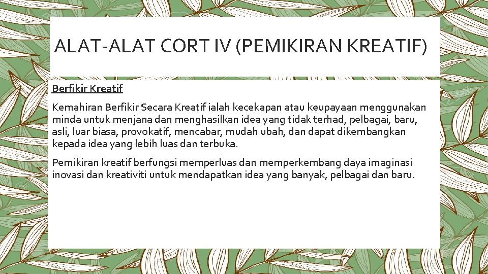 ALAT-ALAT CORT IV (PEMIKIRAN KREATIF) Berfikir Kreatif Kemahiran Berfikir Secara Kreatif ialah kecekapan atau