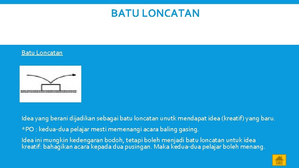 BATU LONCATAN Batu Loncatan Idea yang berani dijadikan sebagai batu loncatan unutk mendapat idea