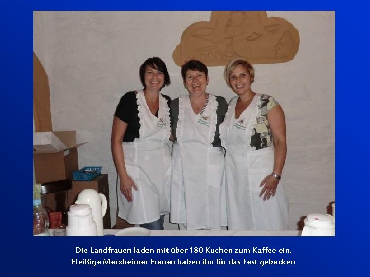 Die Landfrauen laden mit über 180 Kuchen zum Kaffee ein. Fleißige Merxheimer Frauen haben