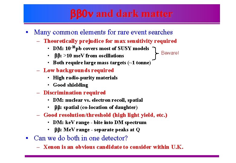 bb 0 n and dark matter • Many common elements for rare event searches