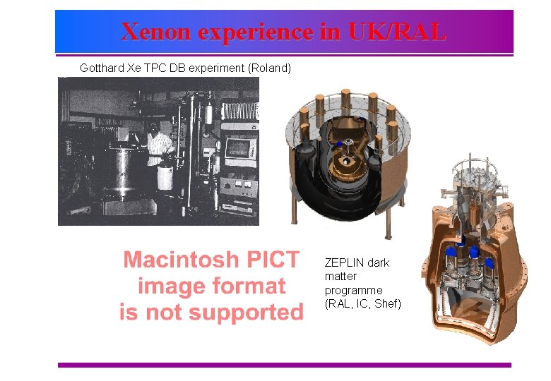 Xenon experience in UK/RAL Gotthard Xe TPC DB experiment (Roland) ZEPLIN dark matter programme