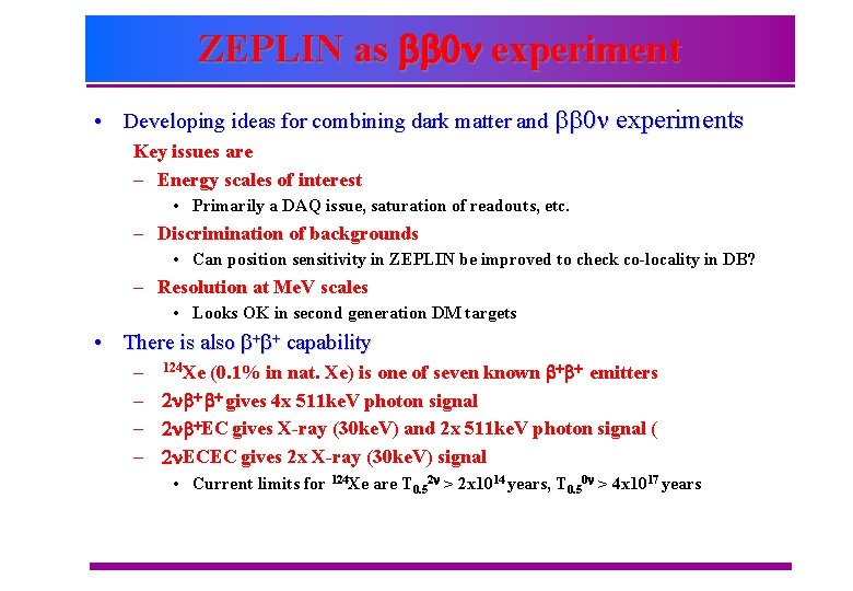 ZEPLIN as bb 0 n experiment • Developing ideas for combining dark matter and