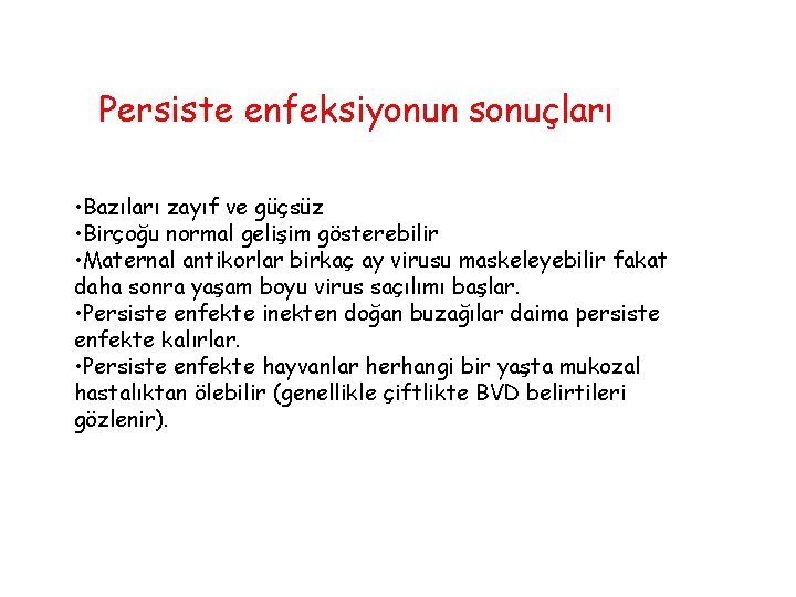 Persiste enfeksiyonun sonuçları • Bazıları zayıf ve güçsüz • Birçoğu normal gelişim gösterebilir •