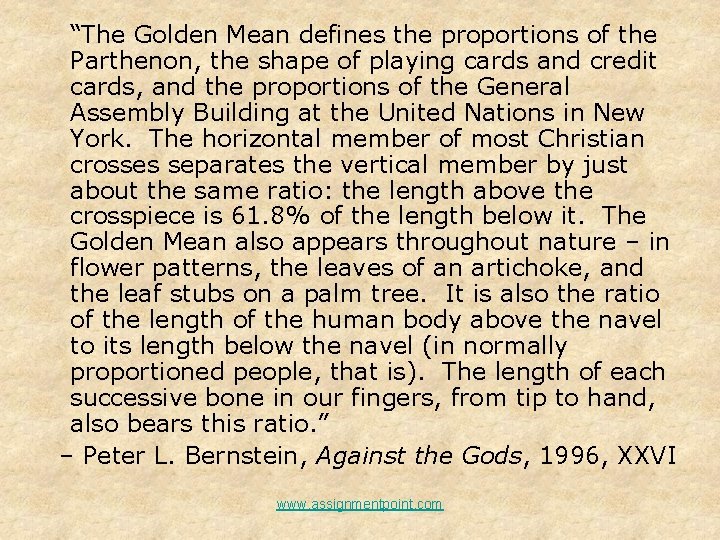 “The Golden Mean defines the proportions of the Parthenon, the shape of playing cards
