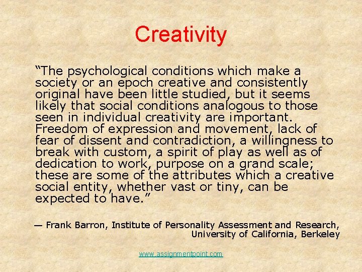 Creativity “The psychological conditions which make a society or an epoch creative and consistently