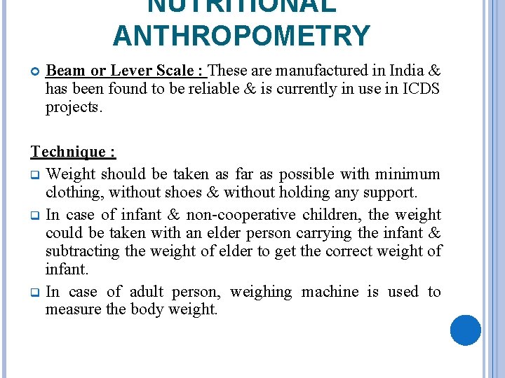 NUTRITIONAL ANTHROPOMETRY Beam or Lever Scale : These are manufactured in India & has