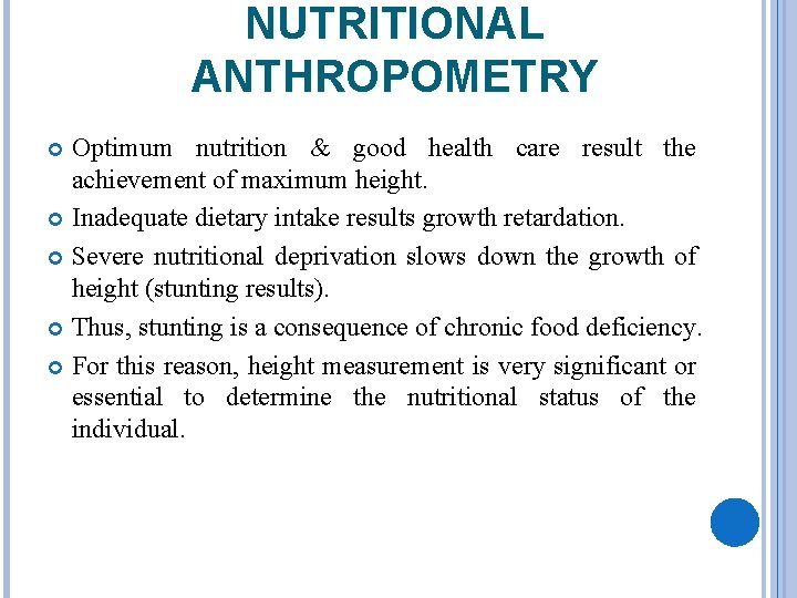 NUTRITIONAL ANTHROPOMETRY Optimum nutrition & good health care result the achievement of maximum height.