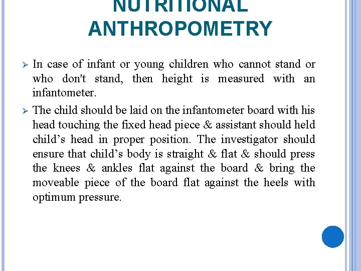 NUTRITIONAL ANTHROPOMETRY Ø Ø In case of infant or young children who cannot stand