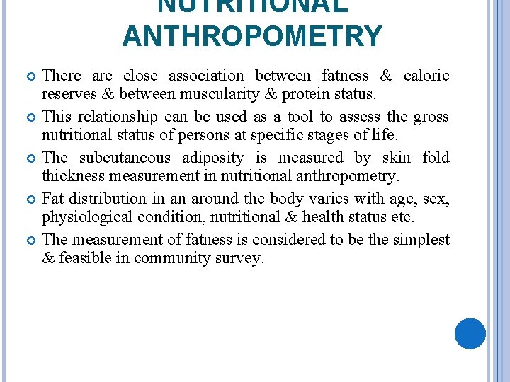 NUTRITIONAL ANTHROPOMETRY There are close association between fatness & calorie reserves & between muscularity