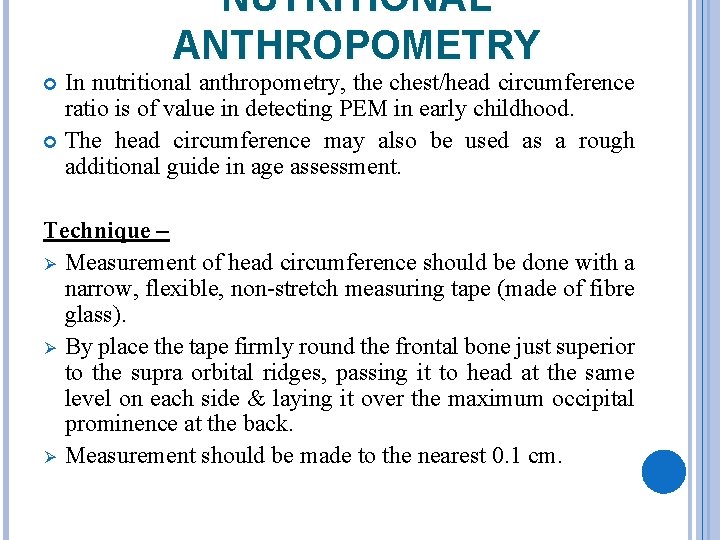 NUTRITIONAL ANTHROPOMETRY In nutritional anthropometry, the chest/head circumference ratio is of value in detecting