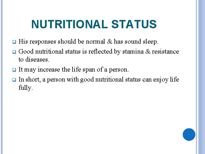 NUTRITIONAL STATUS His responses should be normal & has sound sleep. q Good nutritional