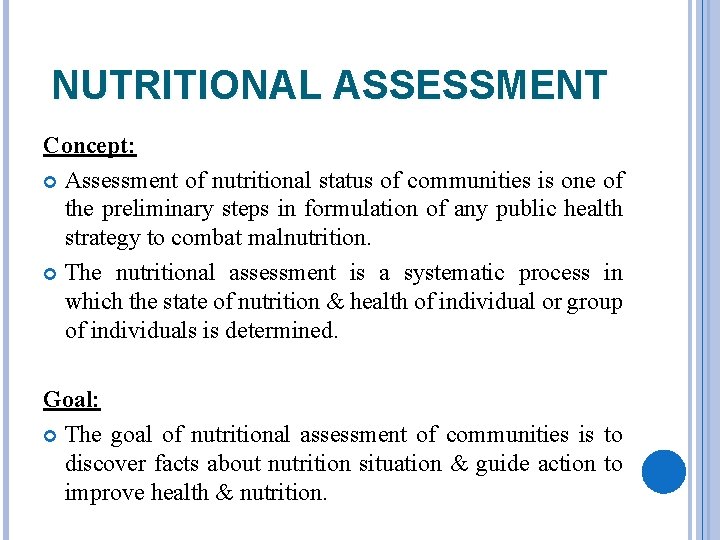 NUTRITIONAL ASSESSMENT Concept: Assessment of nutritional status of communities is one of the preliminary