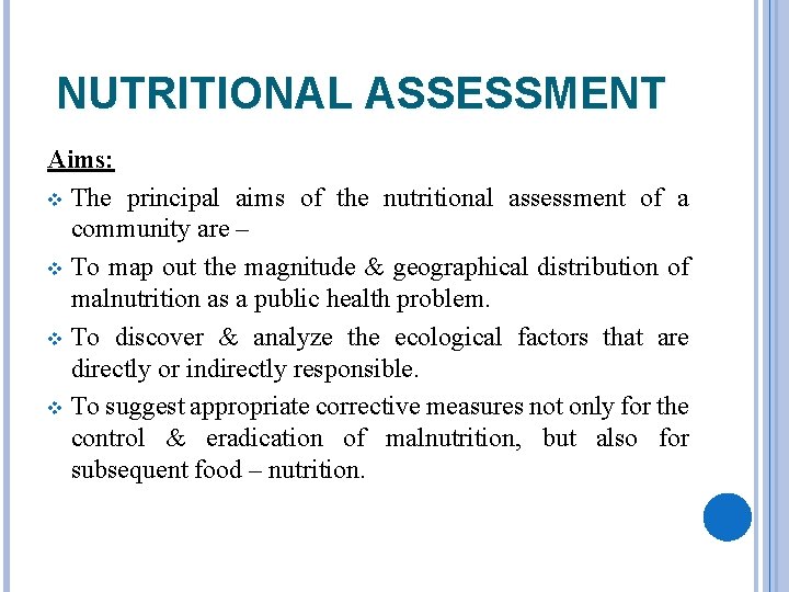 NUTRITIONAL ASSESSMENT Aims: v The principal aims of the nutritional assessment of a community