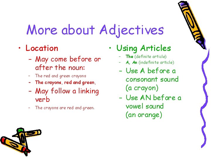 More about Adjectives • Location – May come before or after the noun: –