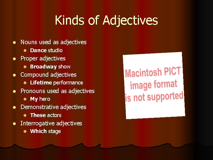 Kinds of Adjectives l Nouns used as adjectives l l Proper adjectives l l