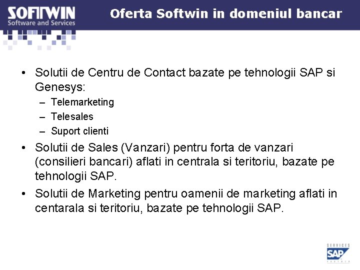 Oferta Softwin in domeniul bancar • Solutii de Centru de Contact bazate pe tehnologii Oferta Softwin in domeniul bancar • Solutii de Centru de Contact bazate pe tehnologii