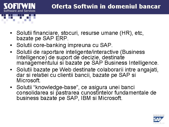 Oferta Softwin in domeniul bancar • Solutii financiare, stocuri, resurse umane (HR), etc, bazate Oferta Softwin in domeniul bancar • Solutii financiare, stocuri, resurse umane (HR), etc, bazate