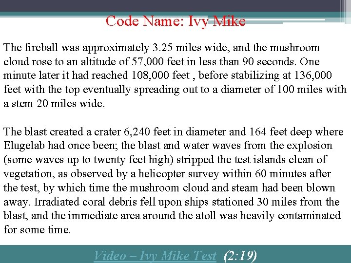Code Name: Ivy Mike The fireball was approximately 3. 25 miles wide, and the
