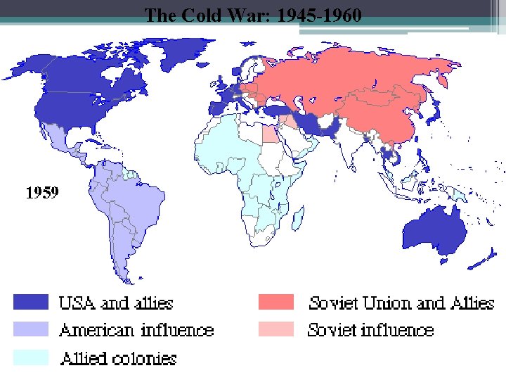 The Cold War: 1945 -1960 
