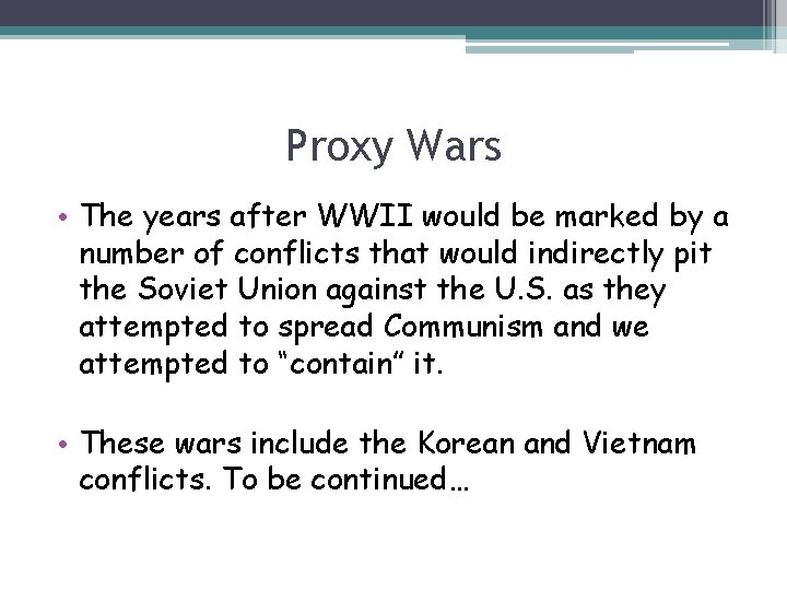 Proxy Wars • The years after WWII would be marked by a number of