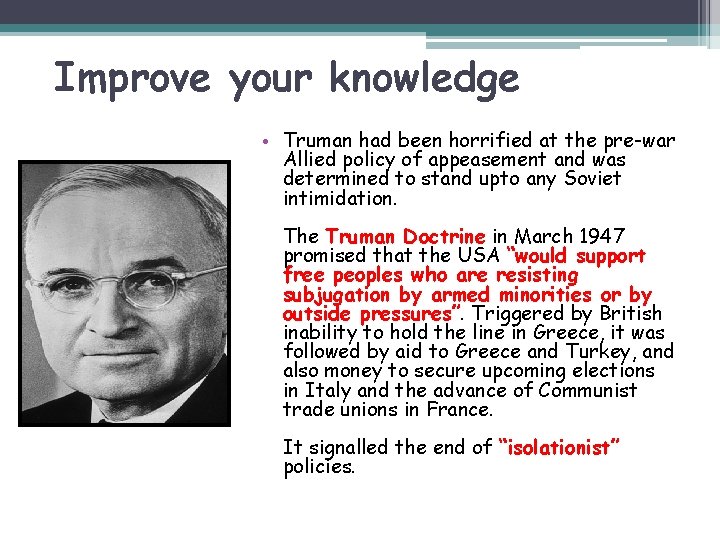 Improve your knowledge • Truman had been horrified at the pre-war Allied policy of