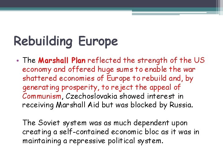 Rebuilding Europe • The Marshall Plan reflected the strength of the US economy and
