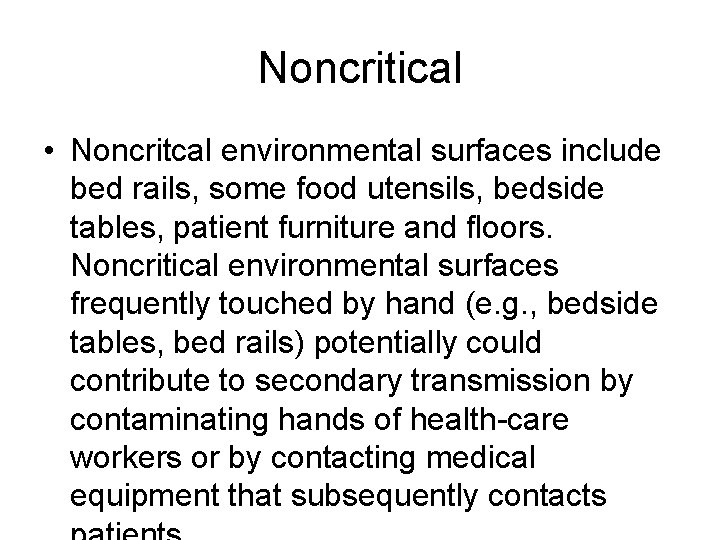 Noncritical • Noncritcal environmental surfaces include bed rails, some food utensils, bedside tables, patient